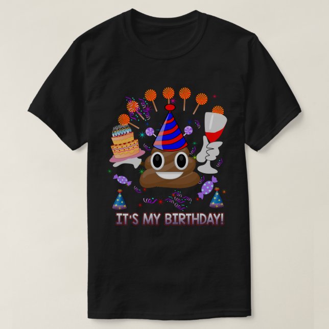 It's My Birthday Poop Emoji Funny T-Shirt (Design Front)