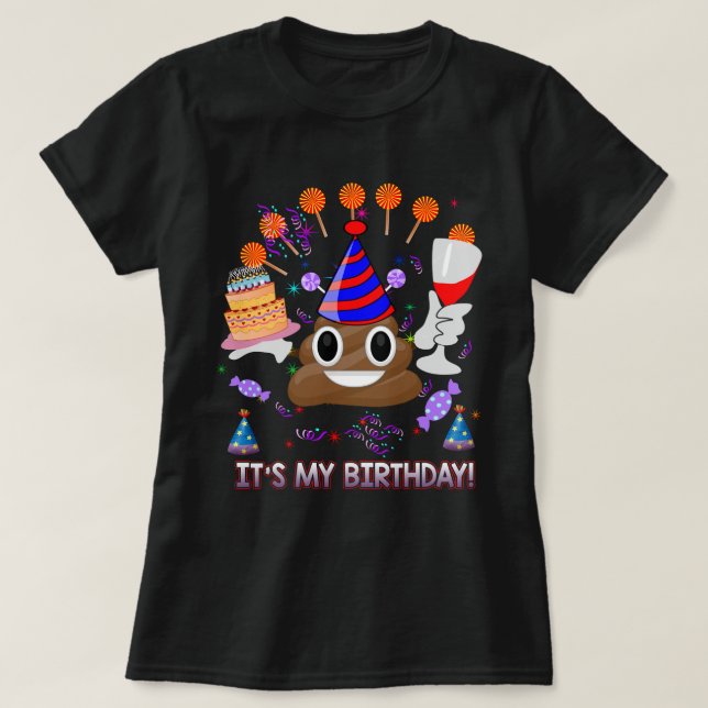 It's My Birthday Poop Emoji Funny T-Shirt (Design Front)
