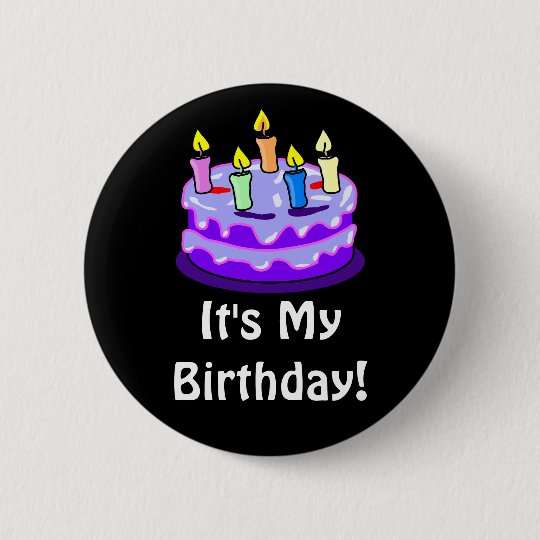 Its My Birthday Quote With Fun Birthday Cake 6 Cm Round Badge