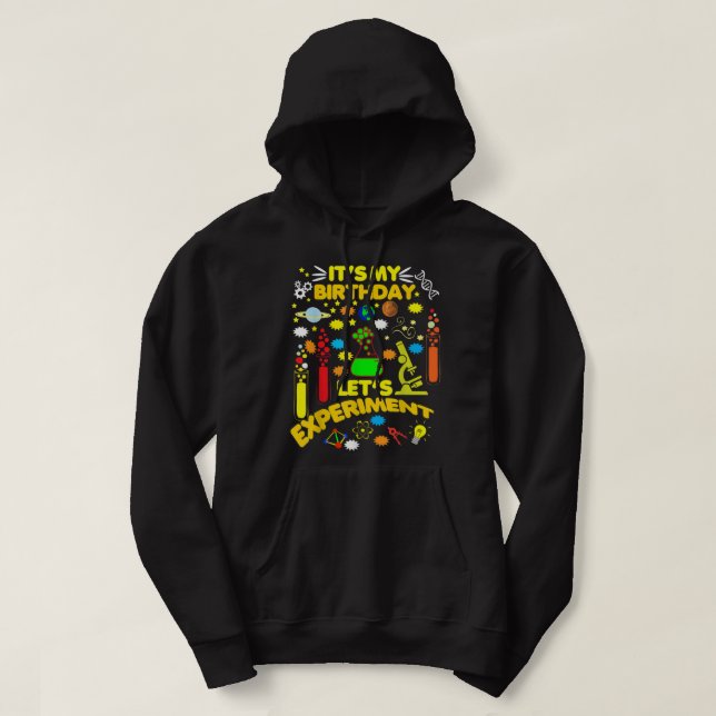 It's My Birthday Science Theme Party Let's Experim Hoodie (Design Front)