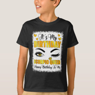 Its My Birthday Scorpio Queen Happy Bday To Me Zod T-Shirt