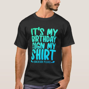 Its My Birthday Sign My Backside Boys Autograph T-Shirt