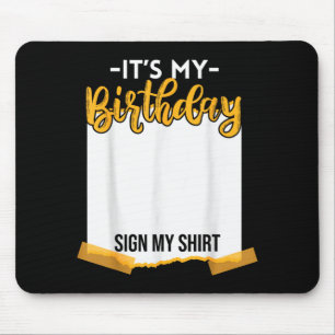 It's my birthday sign my funny birthday mouse mat