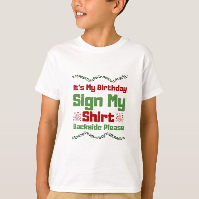 Its My Birthday Sign My Shirt Backside Please  (Front)
