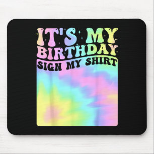 Its My Birthday Sign My Shirt Cute Groovy Birthday Mouse Mat