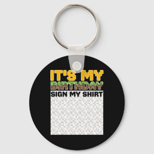 It's My Birthday Sign My Shirt Pixel Game Birthday Key Ring