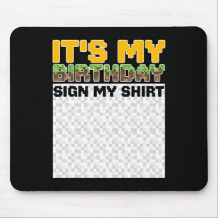 It's My Birthday Sign My Shirt Pixel Game Birthday Mouse Mat
