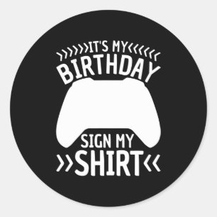 It's My Birthday Sign My Video Game Bday Party Ga Classic Round Sticker