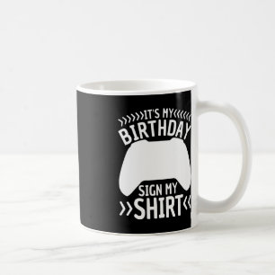 It's My Birthday Sign My Video Game Bday Party Ga Coffee Mug