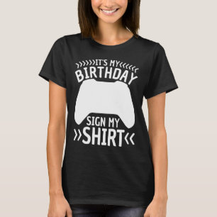 It's My Birthday Sign My  Video Game Bday Party Ga T-Shirt