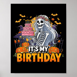 Its My Birthday Skeleton Halloween Girl Birthday W Poster