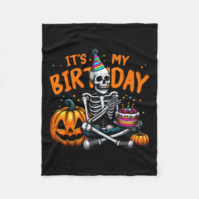 It's My Birthday Skeleton Happy Halloween Birthday Fleece Blanket (Front)