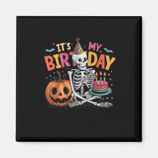 It's My Birthday Skeleton Happy Halloween Birthday Magnet