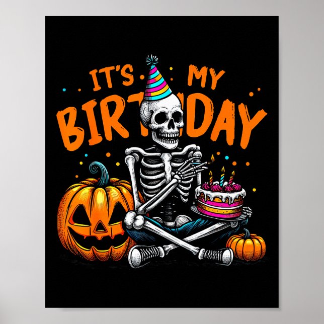 It's My Birthday Skeleton Happy Halloween Birthday Poster (Front)