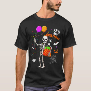 Its My Birthday Skeleton Happy Halloween Birthday T-Shirt