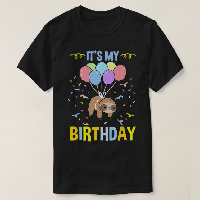 Its My Birthday Sloth  T-Shirt (Design Front)
