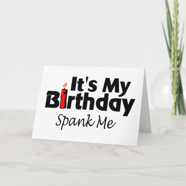 Its My Birthday Spank Me Card (Front)