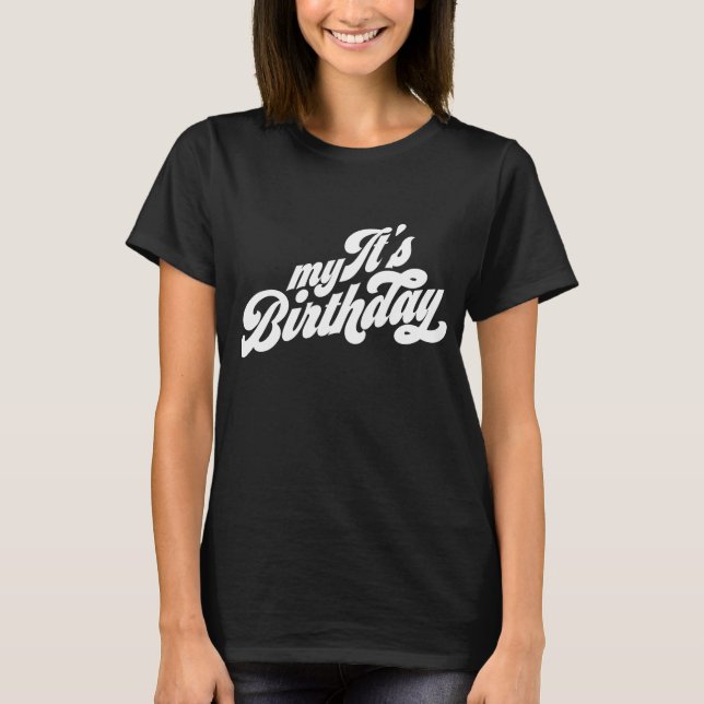 It's My Birthday T-Shirt (Front)