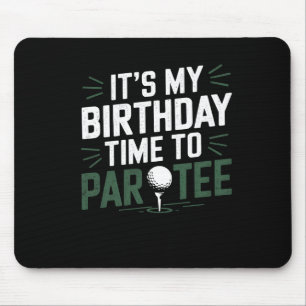 It's My Birthday Time To Par Tee Golf Party Golfer Mouse Mat