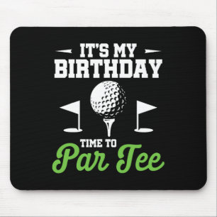 It's My Birthday Time To Par Tee Golfer Golf Party Mouse Mat