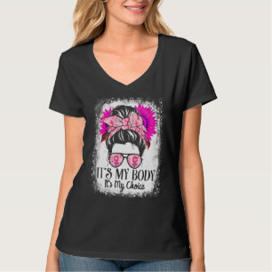 It's My Body It's My Choice Feminist Women's Right T-Shirt