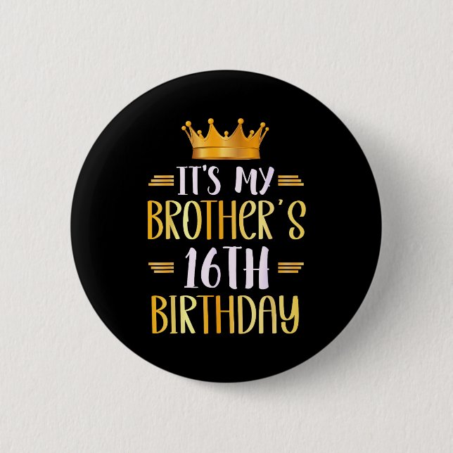 It's My Brother's 16th Birthday Happy 16 Years Old 6 Cm Round Badge (Front)