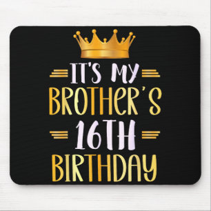 It's My Brother's 16th Birthday Happy 16 Years Old Mouse Mat