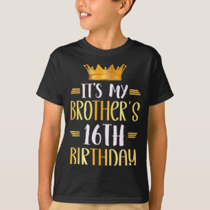 It's My Brother's 16th Birthday Happy 16 Years Old T-Shirt