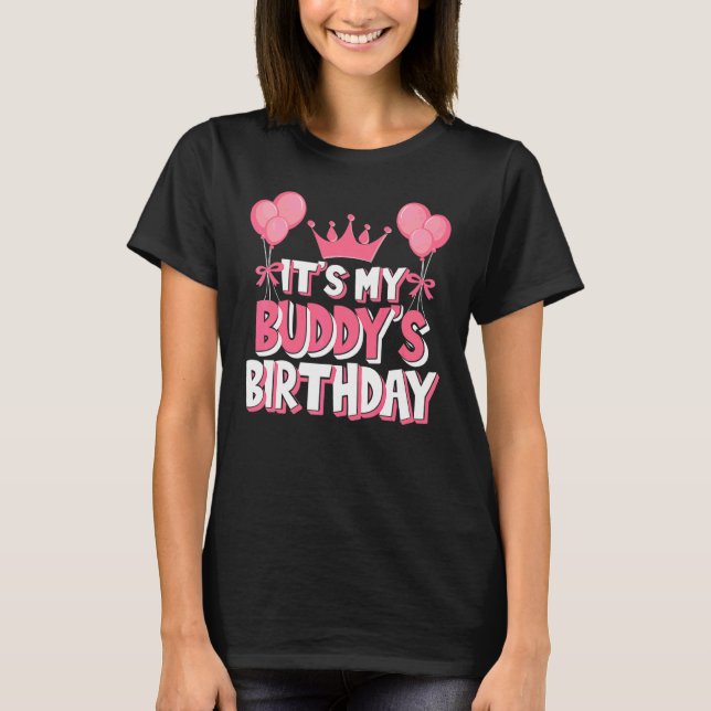 It's My Buddy's Birthday Celebration T-Shirt (Front)