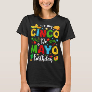 It's My Cinco De Mayo Birthday 2024 Funny Cinco De T-Shirt