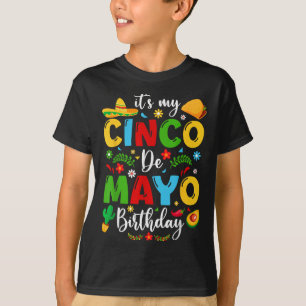 Its My Cinco De Mayo Birthday 2024 Funny Cinco De T-Shirt
