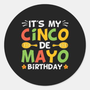 It's My Cinco De Mayo Birthday Classic Round Sticker