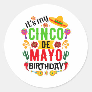 It's My Cinco De Mayo Birthday Funny Cinco De Mayo Classic Round Sticker