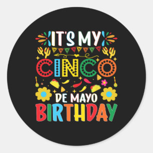 Its My Cinco De Mayo Birthday Happy Cinco De Mayo Classic Round Sticker