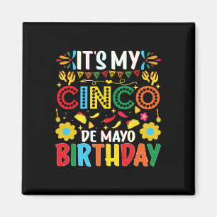 Its My Cinco De Mayo Birthday Happy Cinco De Mayo  Magnet