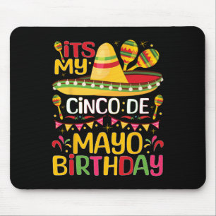 Its My Cinco De Mayo Birthday May 5th Bbirthday Ce Mouse Mat