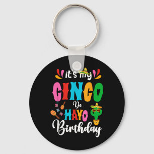 Its My Cinco De Mayo Birthday Mexican Matching Fam Key Ring