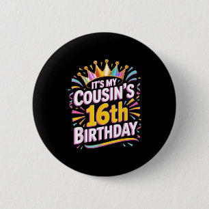 Its My Cousins 16th Birthday Happy 16 Years Old _2 6 Cm Round Badge