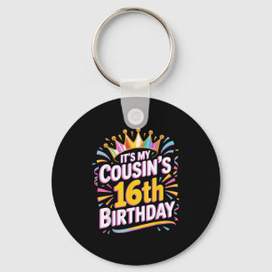 Its My Cousins 16th Birthday Happy 16 Years Old _2 Key Ring