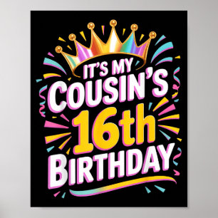 Its My Cousins 16th Birthday Happy 16 Years Old _2 Poster