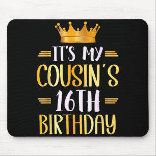 Its My Cousins 16th Birthday Happy 16 Years Old _3 Mouse Mat
