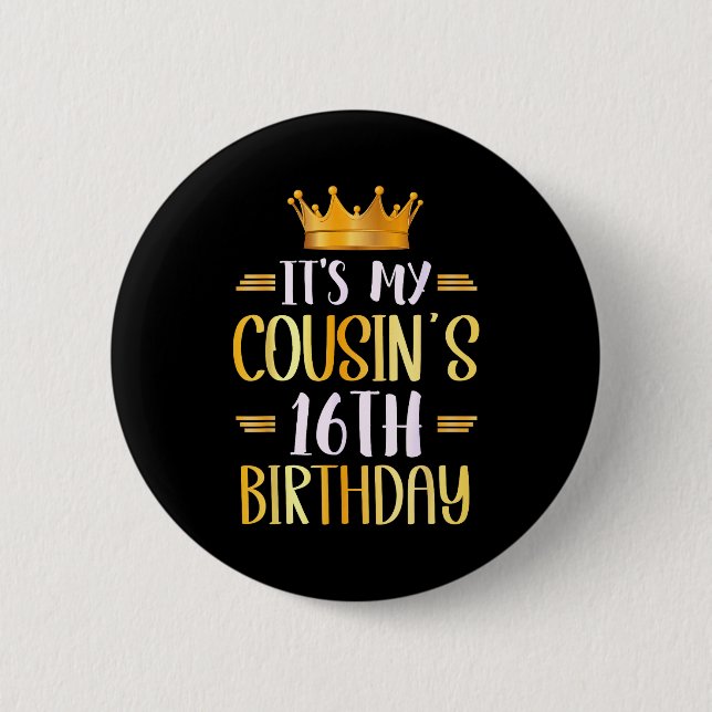 It's My Cousin's 16th Birthday Happy 16 Years Old  6 Cm Round Badge (Front)