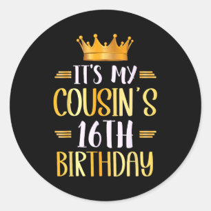 It's My Cousin's 16th Birthday Happy 16 Years Old Classic Round Sticker
