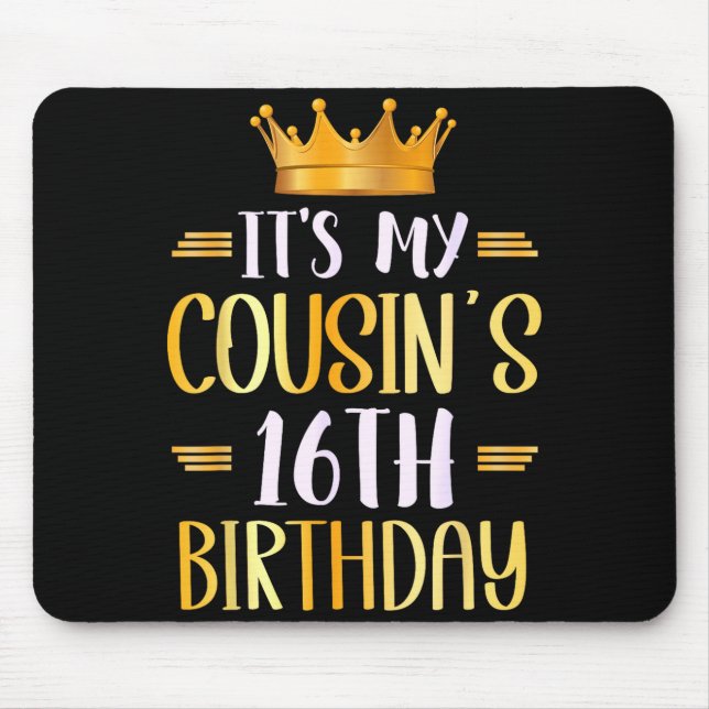 It's My Cousin's 16th Birthday Happy 16 Years Old  Mouse Mat (Front)