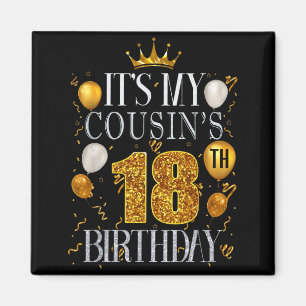 Its My Cousins 18th Birthday Happy Birthday 18 Yea Magnet