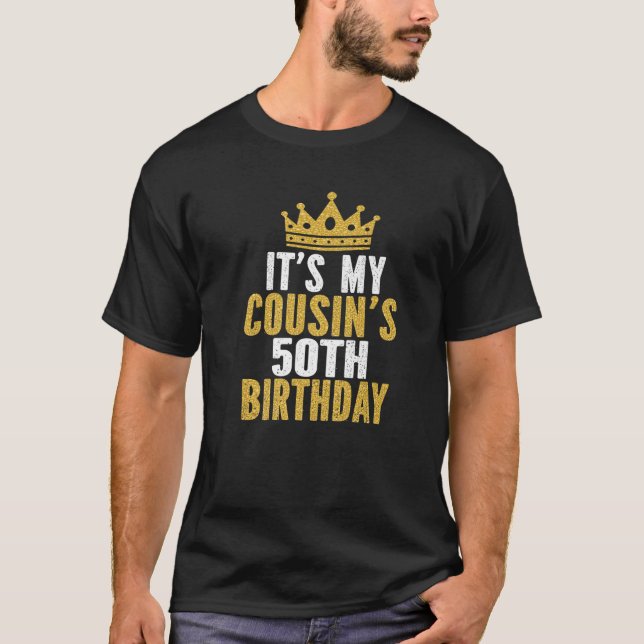 It's My Cousin's 50Th Birthday 50 Years Old Family T-Shirt (Front)