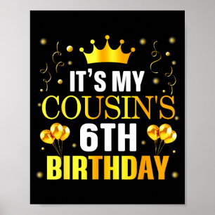 It's my cousin's 6th birthday happy birthday 6 yea poster