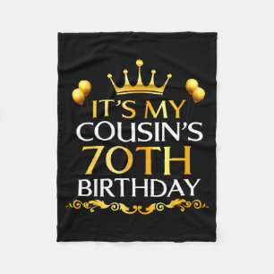 Its My Cousins 70th Birthday Happy Birthday 70 Yea Fleece Blanket
