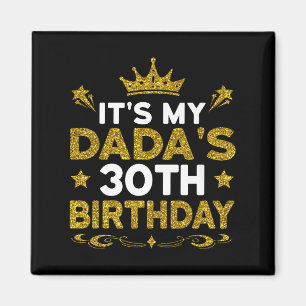 Its My Dadas 30th Birthday Happy Birthday 30 Years Magnet