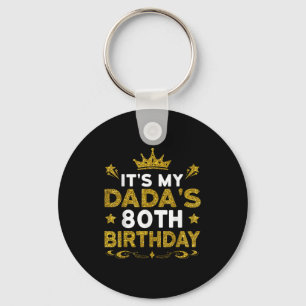Its My Dadas 80th Birthday Happy Birthday 80 Years Key Ring
